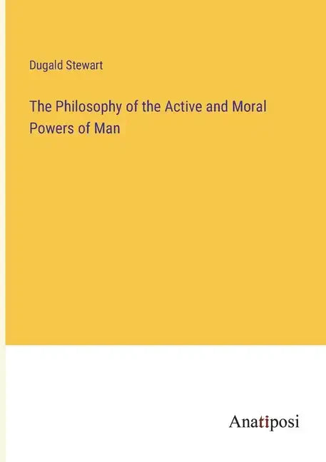 The Philosophy of the Active and Moral Powers of Man - Paperback