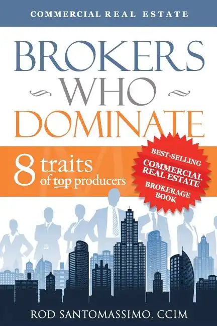 Brokers Who Dominate: 8 Traits of Top Producers - Paperback