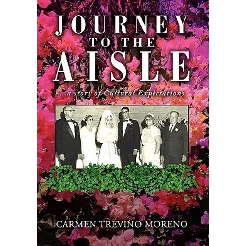 Journey to the Aisle ...a Story of Cultural Expectations - Hardcover