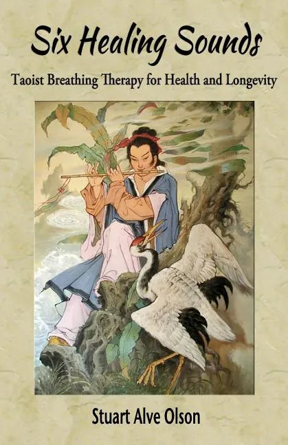 Six Healing Sounds: Taoist Breathing Therapy for Health and Longevity - Paperback