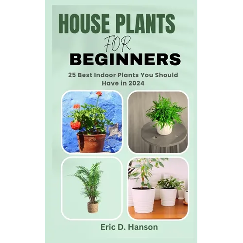 House Plants for Beginners: 25 Best Indoor Plants You Should Have in 2024 - Paperback