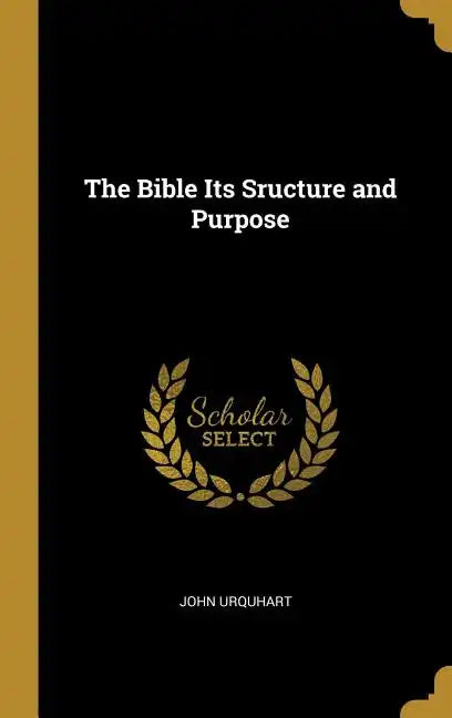 The Bible Its Sructure and Purpose - Hardcover