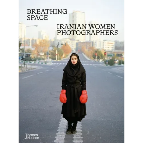 Breathing Space: Iranian Women Photographers - Hardcover