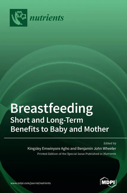 Breastfeeding: Short and Long-Term Benefits to Baby and Mother - Hardcover