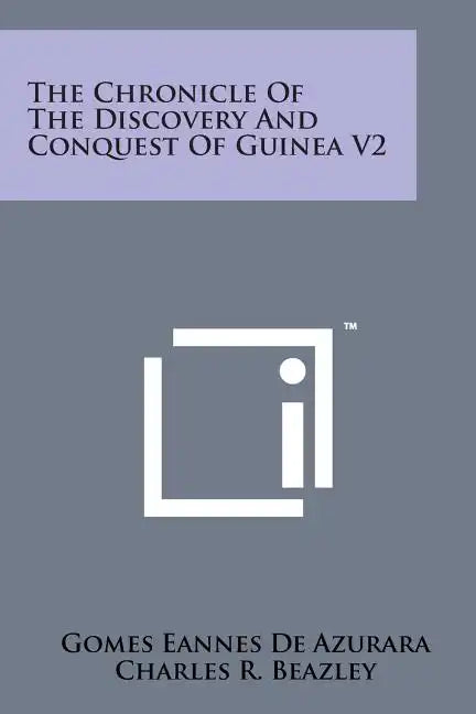 The Chronicle of the Discovery and Conquest of Guinea V2 - Paperback
