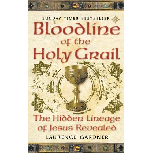 Bloodline of The Holy Grail: The Hidden Lineage of Jesus Revealed - Paperback