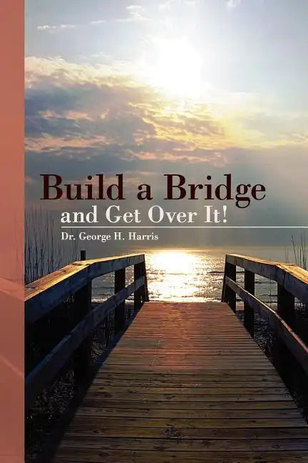 Build a Bridge... and Get Over It! - Paperback