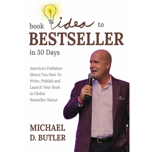 Book Idea to Bestseller in 30 Days: America's Publisher Shows You How To Write, Publish, and Launch Your Book to Global Bestseller Status - Paperback