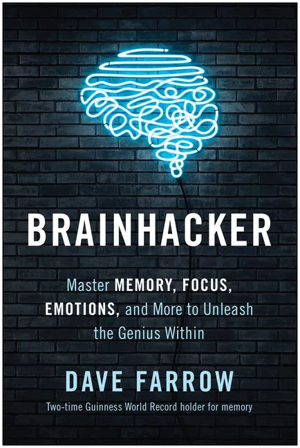 Brainhacker: Master Memory, Focus, Emotions, and More to Unleash the Genius Within - Hardcover