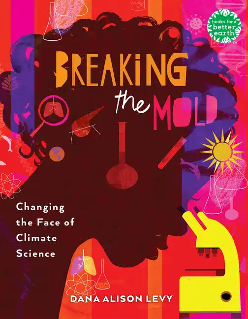 Breaking the Mold: Changing the Face of Climate Science - Hardcover