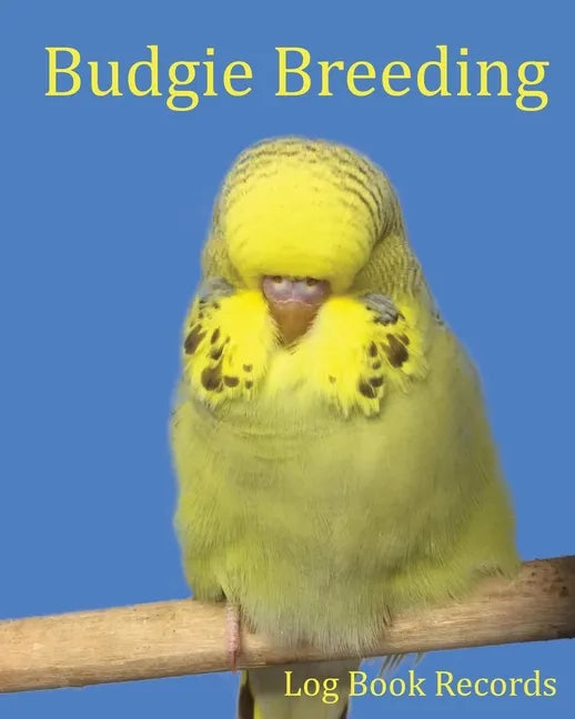 Budgie Breeding: Log Book Records - Paperback