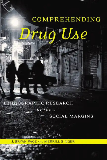 Comprehending Drug Use: Ethnographic Research at the Social Margins - Paperback
