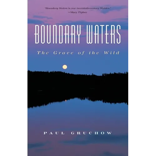 Boundary Waters: The Grace of the Wild - Paperback