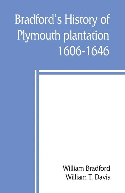Bradford's history of Plymouth plantation, 1606-1646 - Paperback