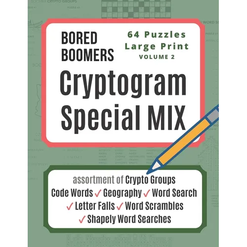 Bored Boomers CRYPTOGRAM SPECIAL MIX - 64 Puzzles Large Print - Vol 2: Assortment of Crypto Groups, Code Words, Geography, Word Search, Letter Falls, - Paperback