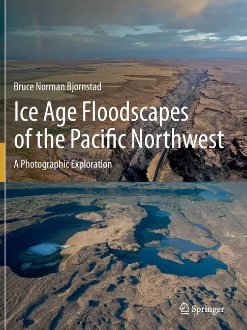 Ice Age Floodscapes of the Pacific Northwest: A Photographic Exploration - Paperback