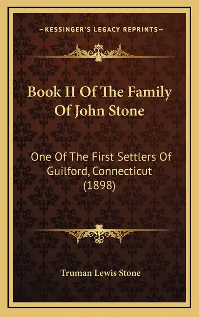 Book II Of The Family Of John Stone: One Of The First Settlers Of Guilford, Connecticut (1898) - Hardcover