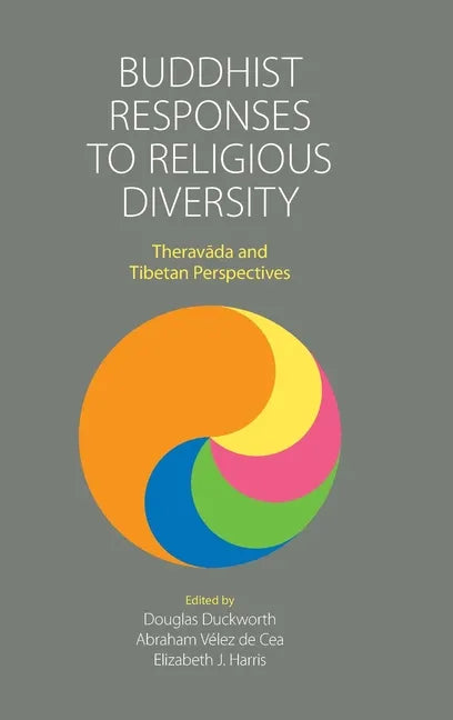 Buddhist Responses to Religious Diversity: Theravāda and Tibetan Perspectives - Hardcover