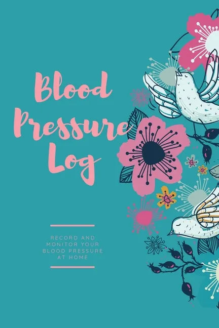 Blood Pressure Log: Daily Record Book To Monitor & Track Blood Pressure Readings, Heart Health Notes, Journal - Paperback