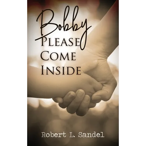 Bobby: Please Come Inside - Hardcover