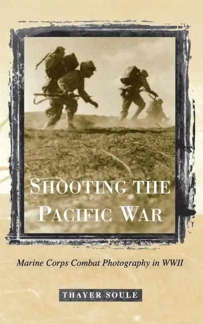 Shooting the Pacific War - Hardcover