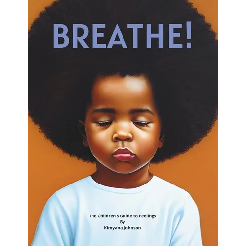 Breathe!: A Children's Guide to Feelings - Paperback