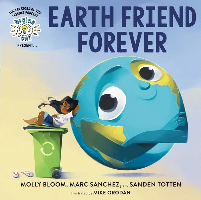 Brains On! Presents...Earth Friend Forever - Hardcover