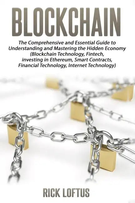 Block chain: The Comprehensive and Essential Guide to Understanding and masterin - Paperback