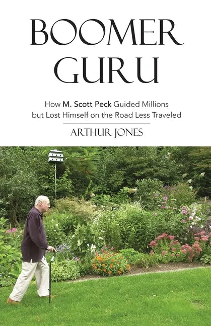 Boomer Guru: How M. Scott Peck Guided Millions but Lost Himself on The Road Less Traveled - Paperback