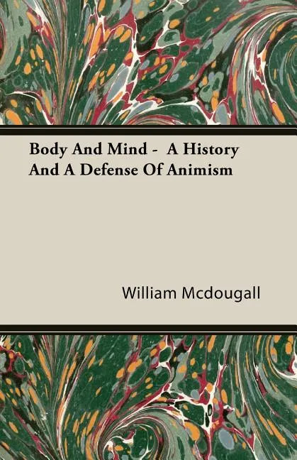 Body And Mind - A History And A Defense Of Animism - Paperback