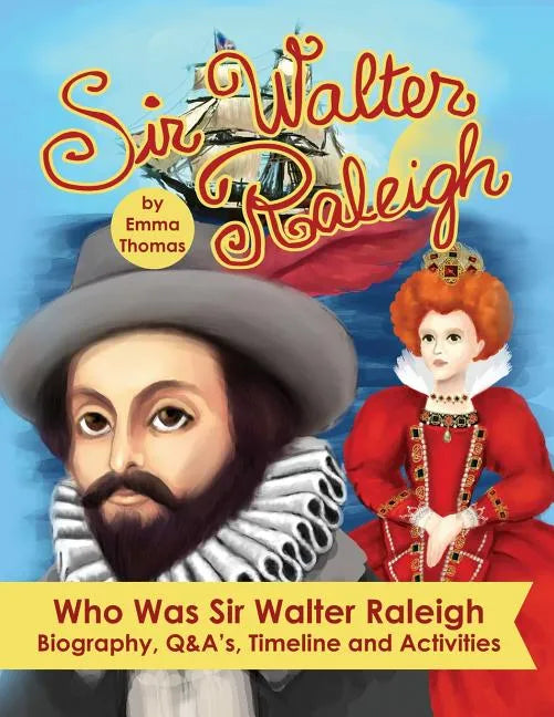 Sir Walter Raleigh Who Was Sir Walter Raleigh: Biography, Q&A?s, Timeline and Activities - Paperback