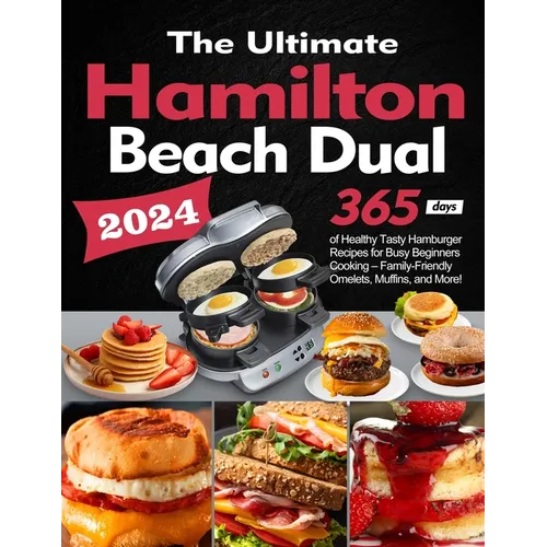 The Ultimate Hamilton Beach Dual Breakfast Sandwich Maker Cookbook: 365 Days of Healthy Tasty Hamburger Recipes for Busy Beginners Cooking - Family-Fr - Paperback