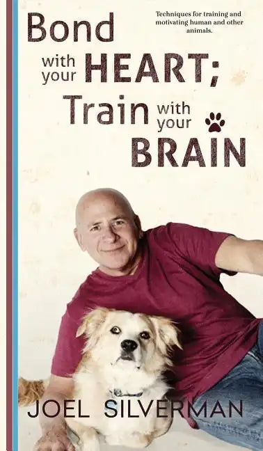 Bond With Your Heart; Train With Your Brain - Hardcover
