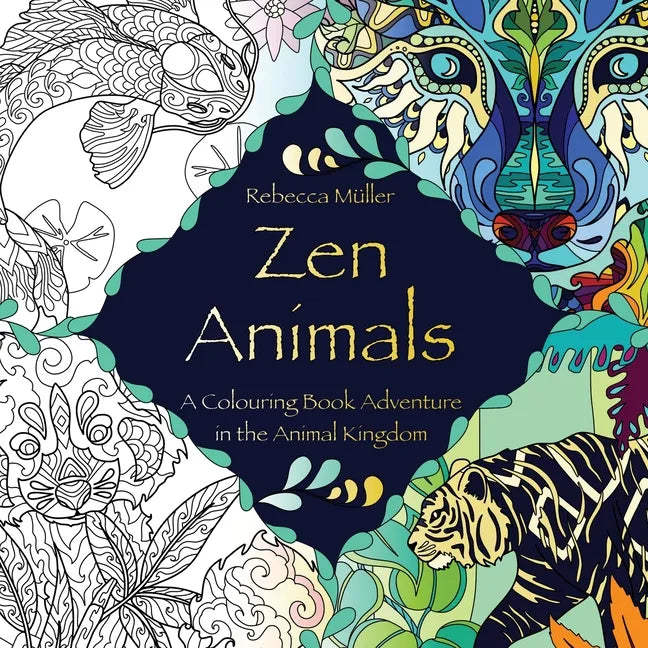 Zen Animals: A Colouring Book Adventure in the Animal Kingdom - Paperback