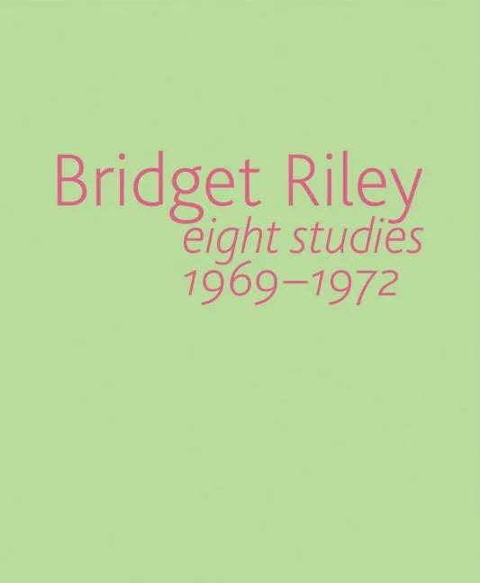 Bridget Riley: Eight Studies 1969-1972 - Paperback