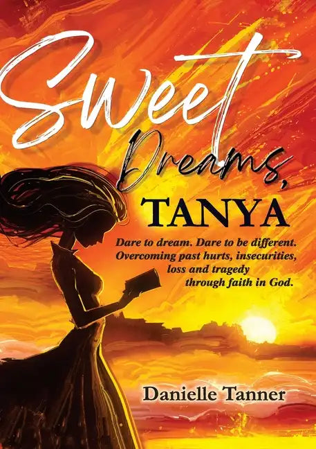 Sweet Dreams Tanya: Dare to Dream. Dare to be Different. - Paperback