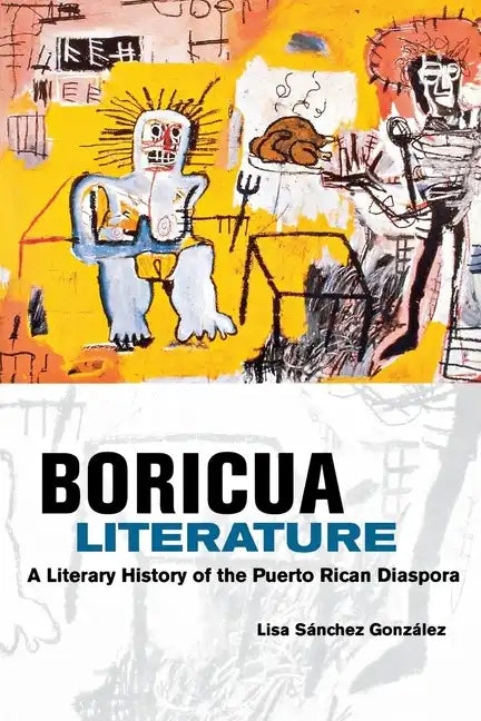 Boricua Literature: A Literary History of the Puerto Rican Diaspora - Paperback