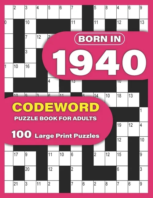 Born In 1940: Codeword Puzzle Book For Adults: Codeword/Code Breaker Logic Puzzle Books For Adults Large Print A Very Special Gift F - Paperback