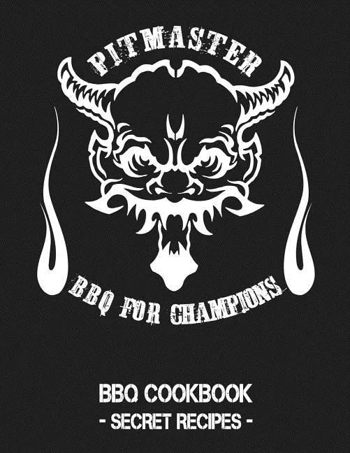 Pitmaster - BBQ for Champions: Grey BBQ Cookbook - Secret Recipes for Men - Paperback