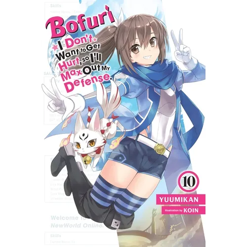 Bofuri: I Don't Want to Get Hurt, So I'll Max Out My Defense., Vol. 10 (Light Novel): Volume 10 - Paperback