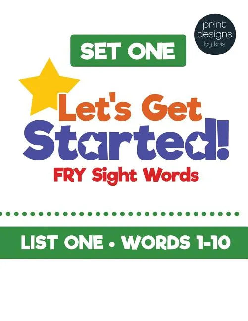 Let's Get Started! Fry Sight Words -Set One: Hands-on sight word ideas to help young readers learn their sight words - Paperback