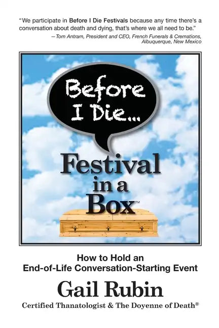 Before I Die Festival in a Box(TM): How to Hold an End-of-Life Conversation-Starting Event - Paperback