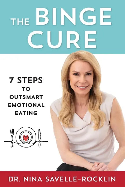The Binge Cure: 7 Steps to Outsmart Emotional Eating - Paperback
