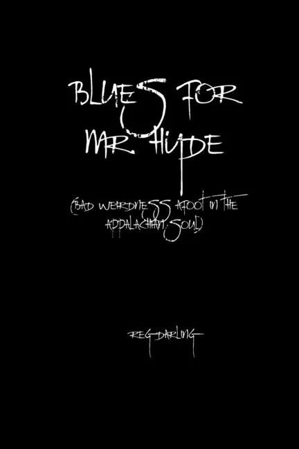 Blues for Mr. Hyde: (bad weirdness afoot in the Appalachian soul) - Paperback
