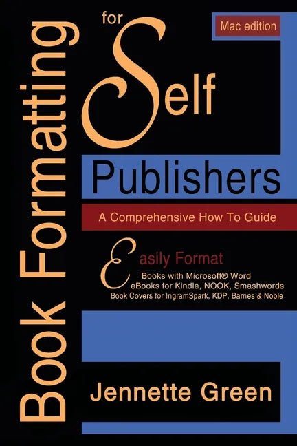 Book Formatting for Self-Publishers, a Comprehensive How-To Guide (Mac Edition 2020): Easily format print books and eBooks with Microsoft Word for Kin - Paperback