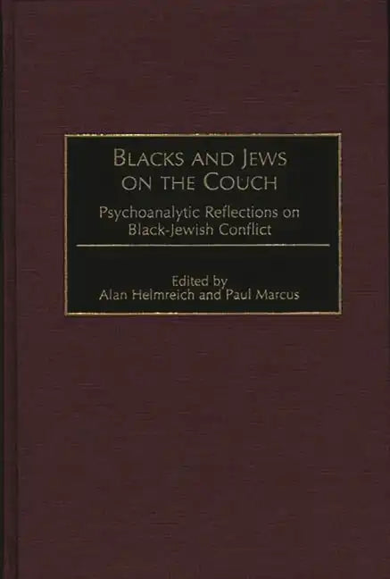 Blacks and Jews on the Couch: Psychoanalytic Reflections on Black-Jewish Conflict - Hardcover