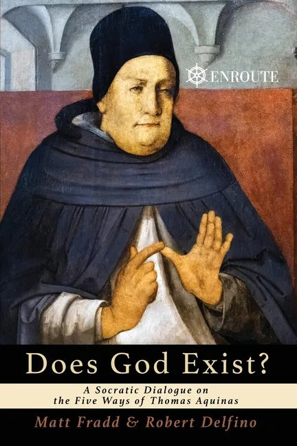 Does God Exist? A Socratic Dialogue on the Five Ways of Thomas Aquinas - Paperback