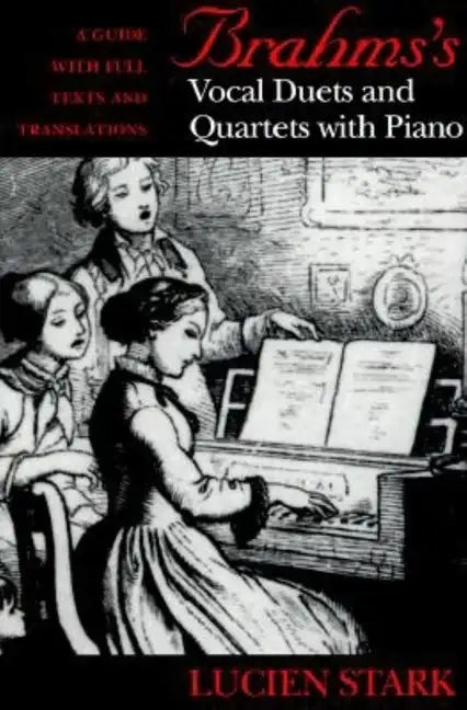 Brahms's Vocal Duets and Quartets with Piano: A Guide with Full Texts and Translations - Hardcover