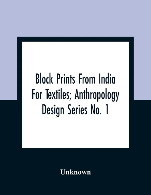 Block Prints From India For Textiles; Anthropology Design Series No. 1 - Paperback
