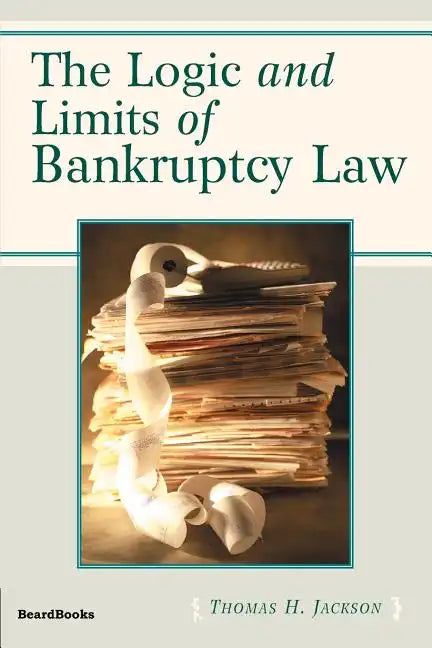 The Logic and Limits of Bankruptcy Law - Paperback